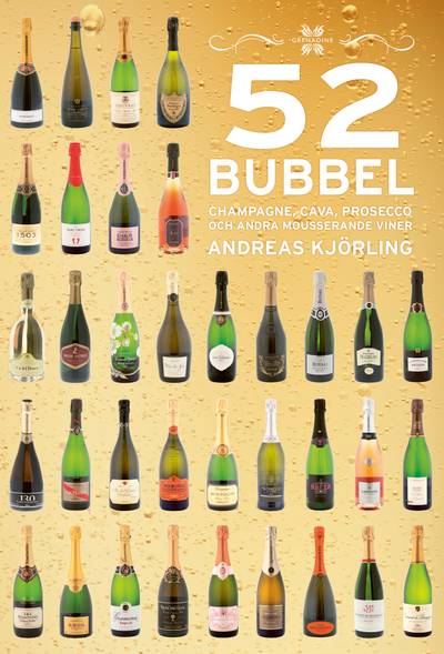 52 Bubbel : Champagne, Cava, Prosecco och andra mousserande viner