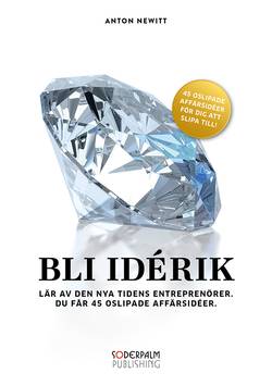 Bli Idérik - Lär av den nya tidens entreprenörer. Du får 45 oslipade affärs