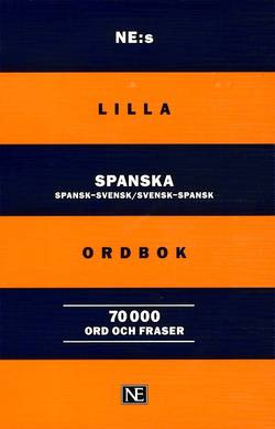 NE:s lilla spanska ordbok: Spansk-svensk/Svensk-spansk 70 000 ord och frase