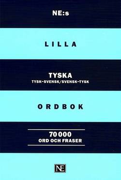 NE:s lilla tyska ordbok : Tysk-svensk Svensk-tysk 70000 ord och fraser