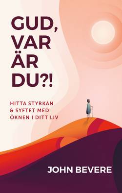 Gud, var är du?! : hitta styrkan och syftet med öknen i ditt liv