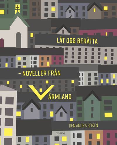 Låt oss berätta : noveller från Värmland - den andra boken