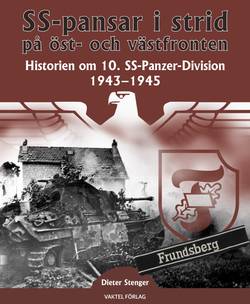 SS-pansar i strid på öst- och västfronten : historien om 10. SS-Panzer-Division 1943-1945