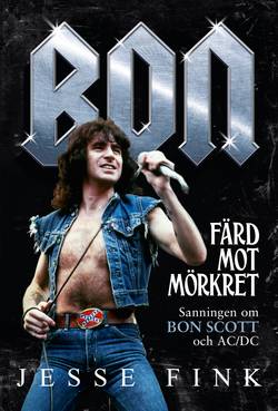 Bon : färd mot mörkret - sanningen om Bon Scott och AC/DC