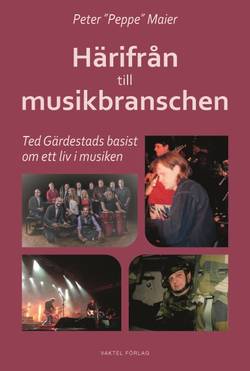 Härifrån till musikbranschen : Ted Gärdestads basist 1991-1996 berättar om ett liv i musikbranschen