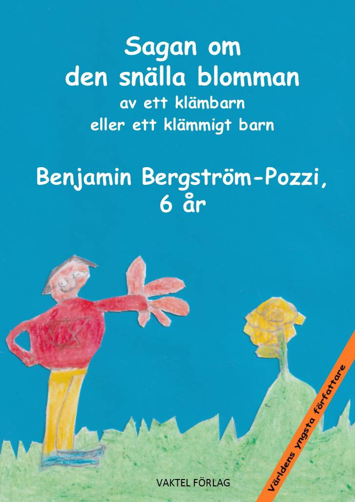 Sagan om den snälla blomman av ett klämbarn eller ett klämmigt barn Benjamin Bergström-Pozzi 6 år