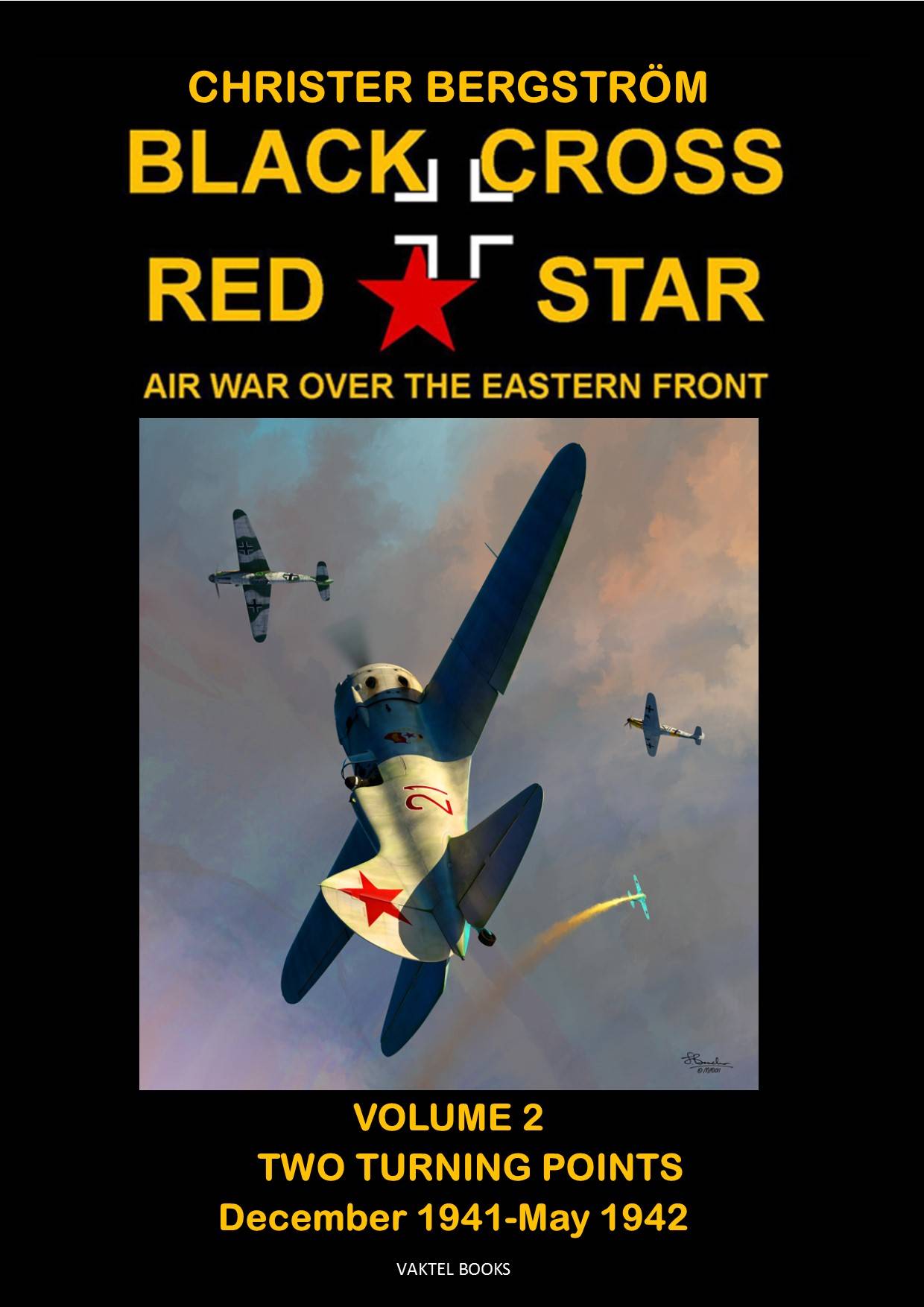Black cross / red star : air war over the Eastern front. Volume 2, two turning points: december 1941-May 1942