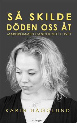 Så skilde döden oss åt : mardrömmen - cancer mitt i livet