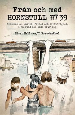 Från och med Hornstull 117 39 : drömmar om kärlek, frihet och tillhörighet, i en stad som inte bryr sig