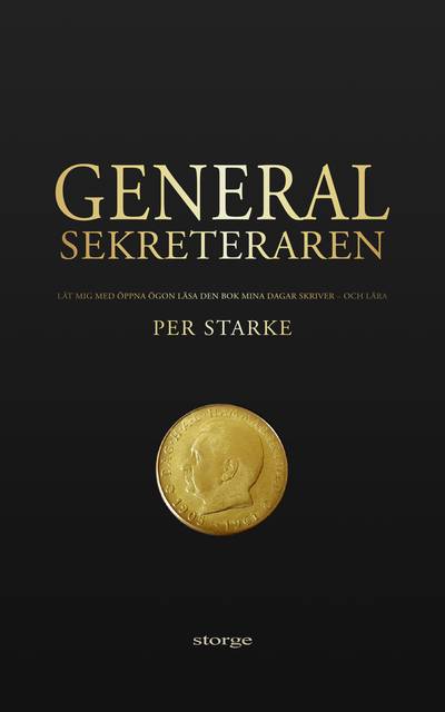 Generalsekreteraren : låt mig med öppna ögon läsa den bok mina dagar skriver - och lära