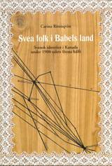 Svea folk i Babels land Svensk identitet i Kanada under 1900-talets första hälft