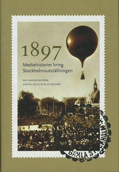 1897 : mediehistorier kring Stockholmsutställningen