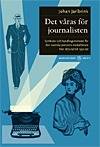 Det våras för journalisten : symboler och handlingsmönster för den svenska pressens medarbetare från 1870-tal till 1930-tal