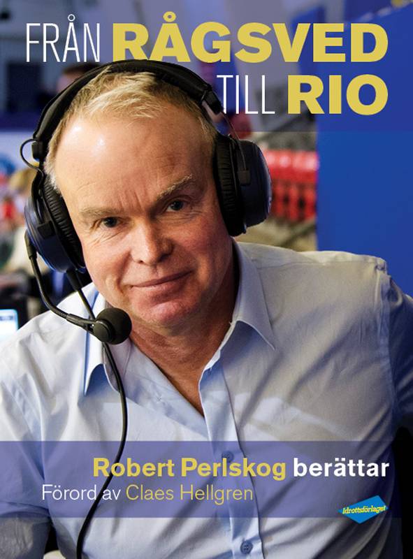 Från Rågsved till Rio : Robert Perlskog berättar