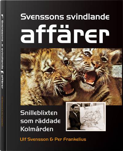 Svenssons svindlande affärer : snilleblixten som räddade Kolmården
