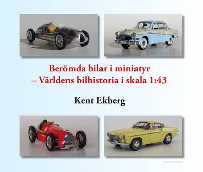 Berömda bilar i miniatyr - världens bilhistoria i skala 1:43
