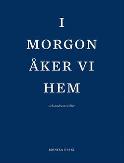 I morgon åker vi hem och andra noveller