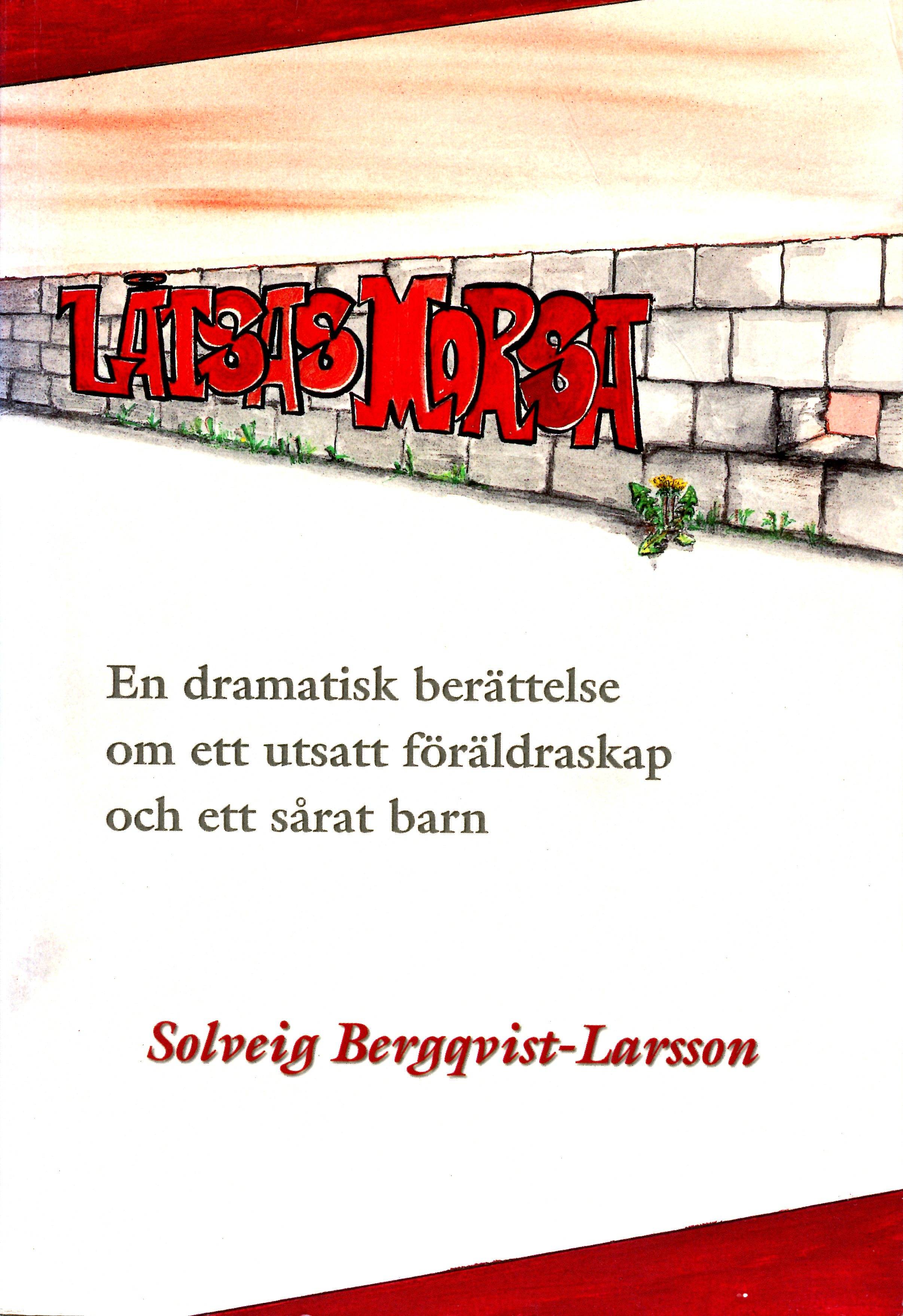 Låtsasmorsa. En dramatisk berättelse om ett utsatt föräldraskap och ett sårat barn.