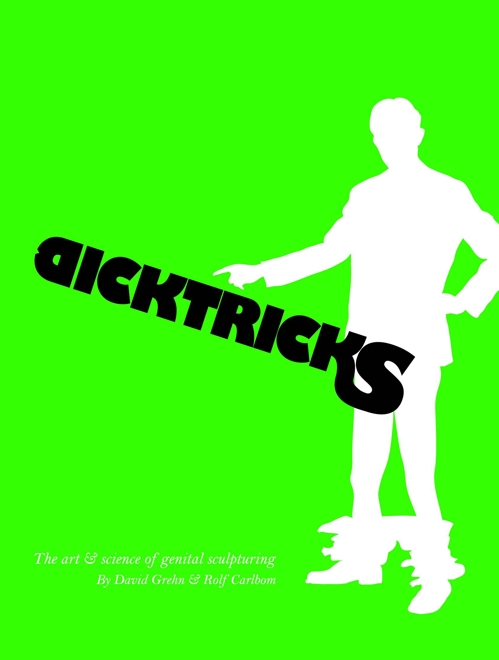 Dicktricks : the art and science of genetial sculpturing
