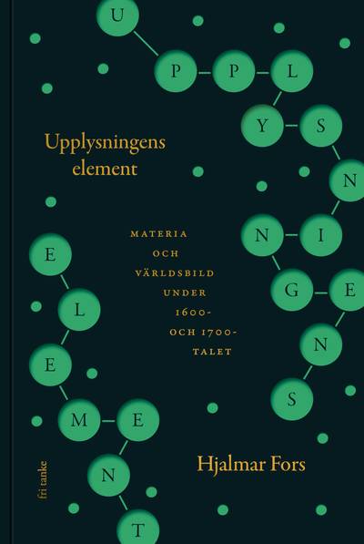 Upplysningens element : materia och världsbild under 1600- och 1700-talet