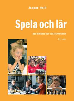 Spela och lär! : med minispel och schackvarianter