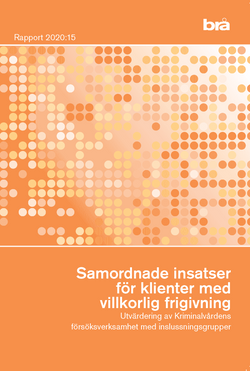 Samordnade insatser för klienter med villkorlig frigivning. Brå rapport 2020:20 : Utvärdering av Kriminalvårdens försöksverksamhet med inslussningsgrupper