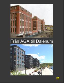 Från AGA till Dalénum : en industritomts förändring till attraktivt bostadsområde