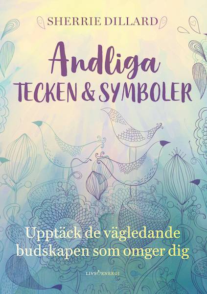 Andliga tecken & symboler : Upptäck de vägledande budskapen som omger dig