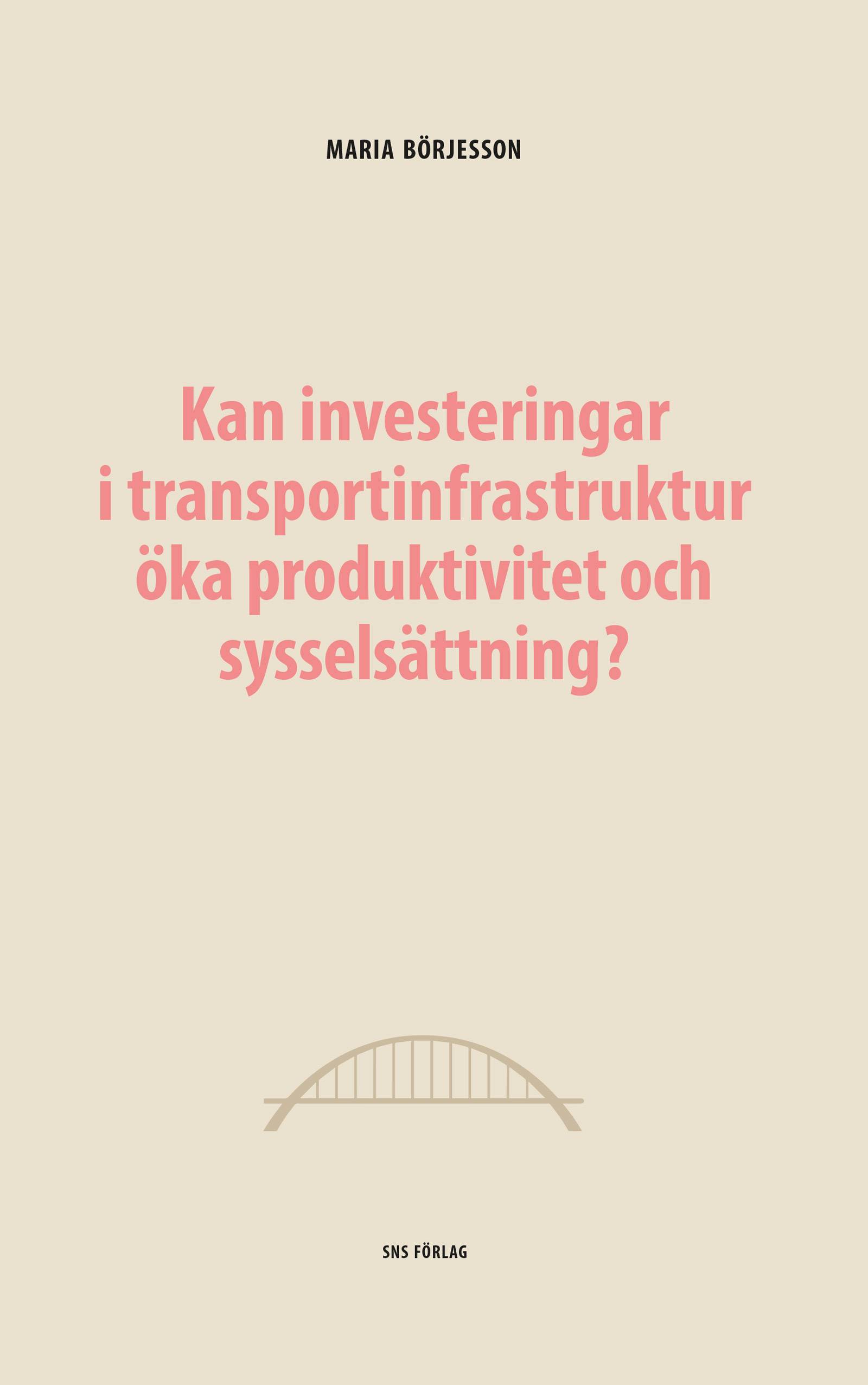 Kan investeringar i transportinfrastruktur öka produktivitet och sysselsättning?