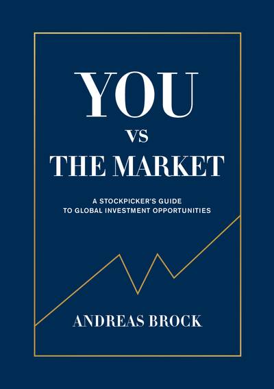 You vs. the Market : A Stockpicker's guide to global investment opportuniti