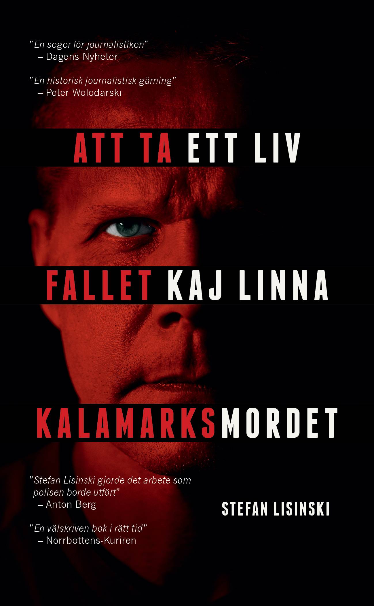 Att ta ett liv : fallet Kaj Linna - Kalamarksmordet