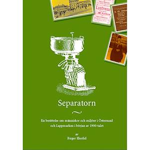 Separatorn : en berättelse om människor och miljöer i Östersund och Lappmarken i början av 1900-talet