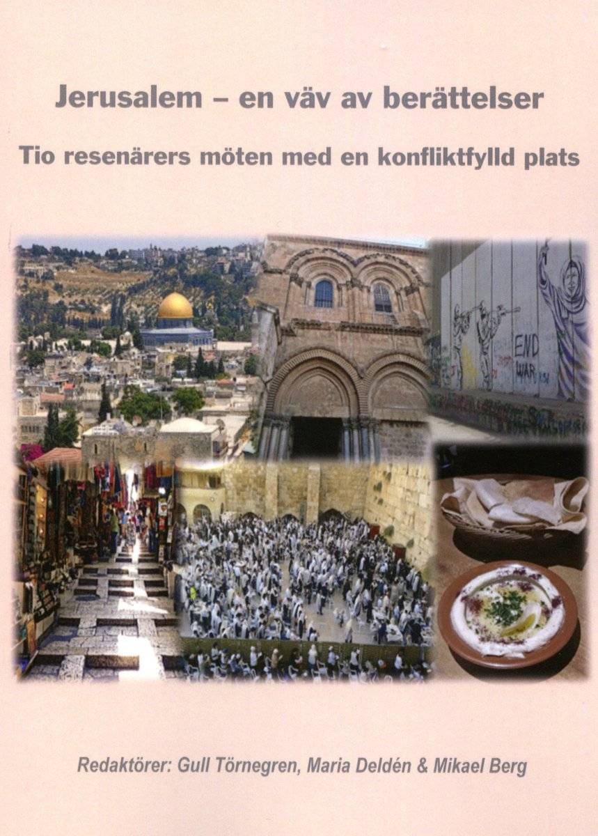 Jerusalem : en väv av berättelser - tio resenärers möten med en konfliktfylld plats.