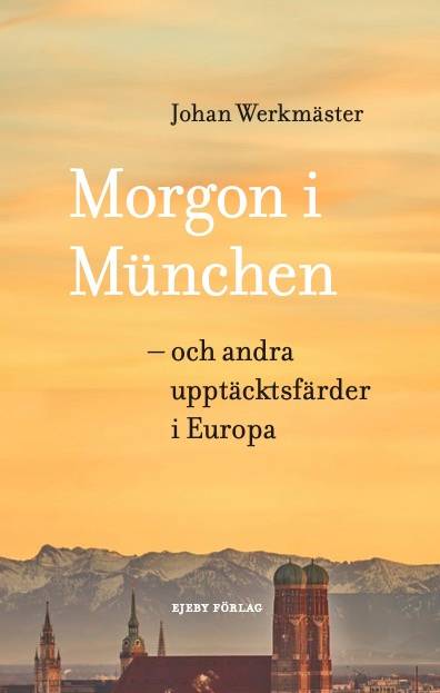 Morgon i München - och andra upptäcktsfärder i Europa