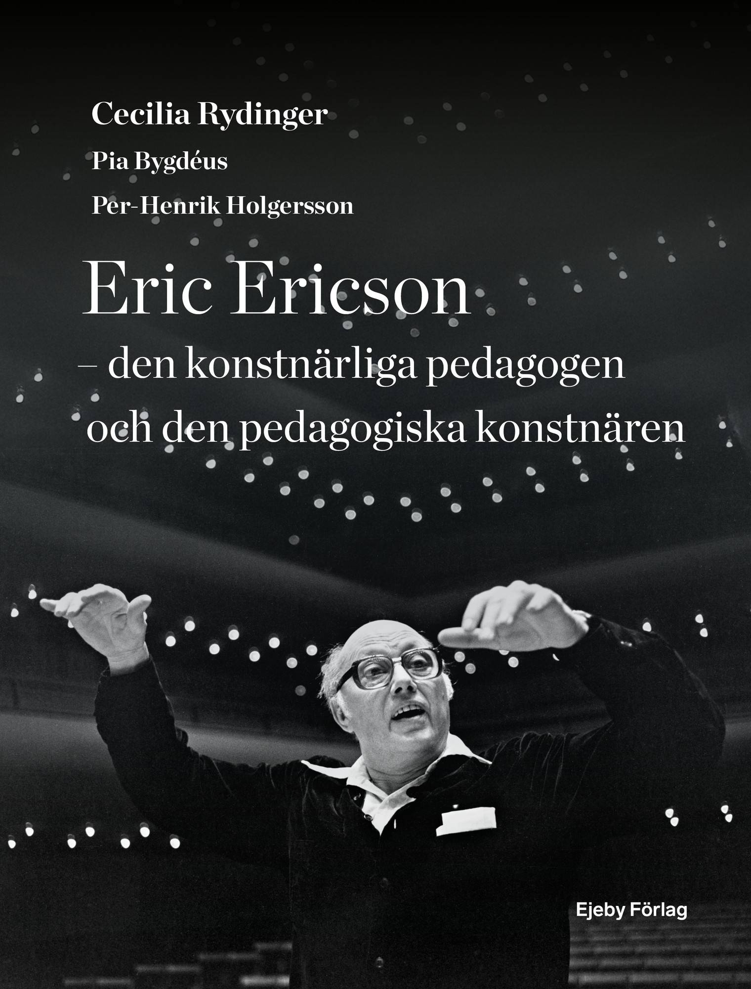 Eric Ericson - den konstnärliga pedagogen och den pedagogiska konstnären