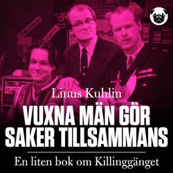 Vuxna män gör saker tillsammans : en liten bok om Killinggänget