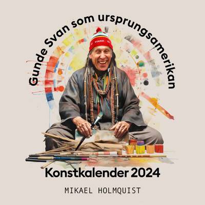 Gunde Svan som ursprungsamerikan - konstkalender 2024