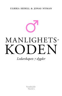 Manlighetskoden : ledarskapets 7 dygder