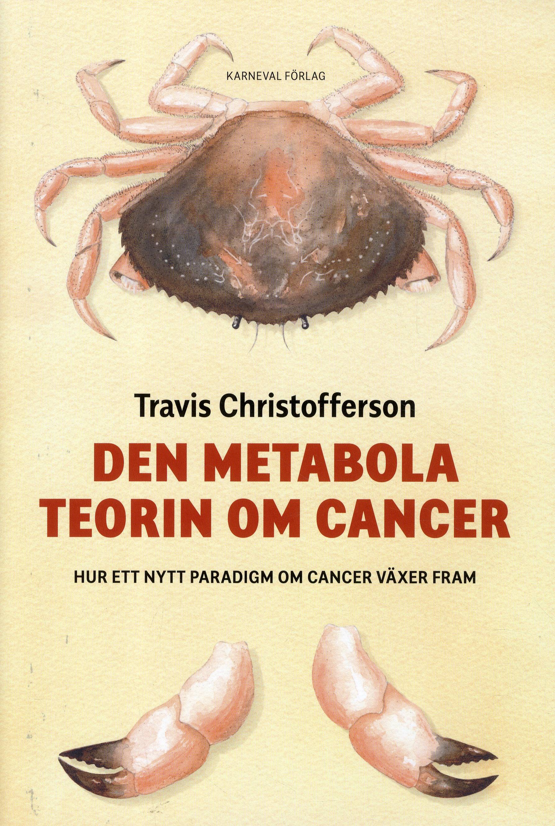 Den metabola teorin om cancer : ett nytt paradigm om cancer växer fram