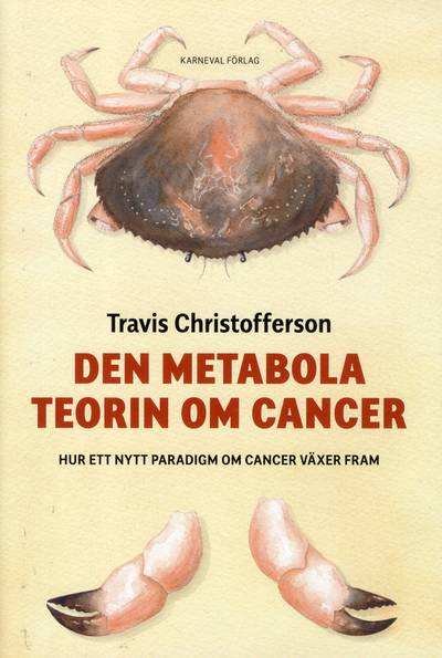 Den metabola teorin om cancer : ett nytt paradigm om cancer växer fram