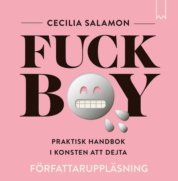 Fuckboy : praktisk handbok i konsten att dejta