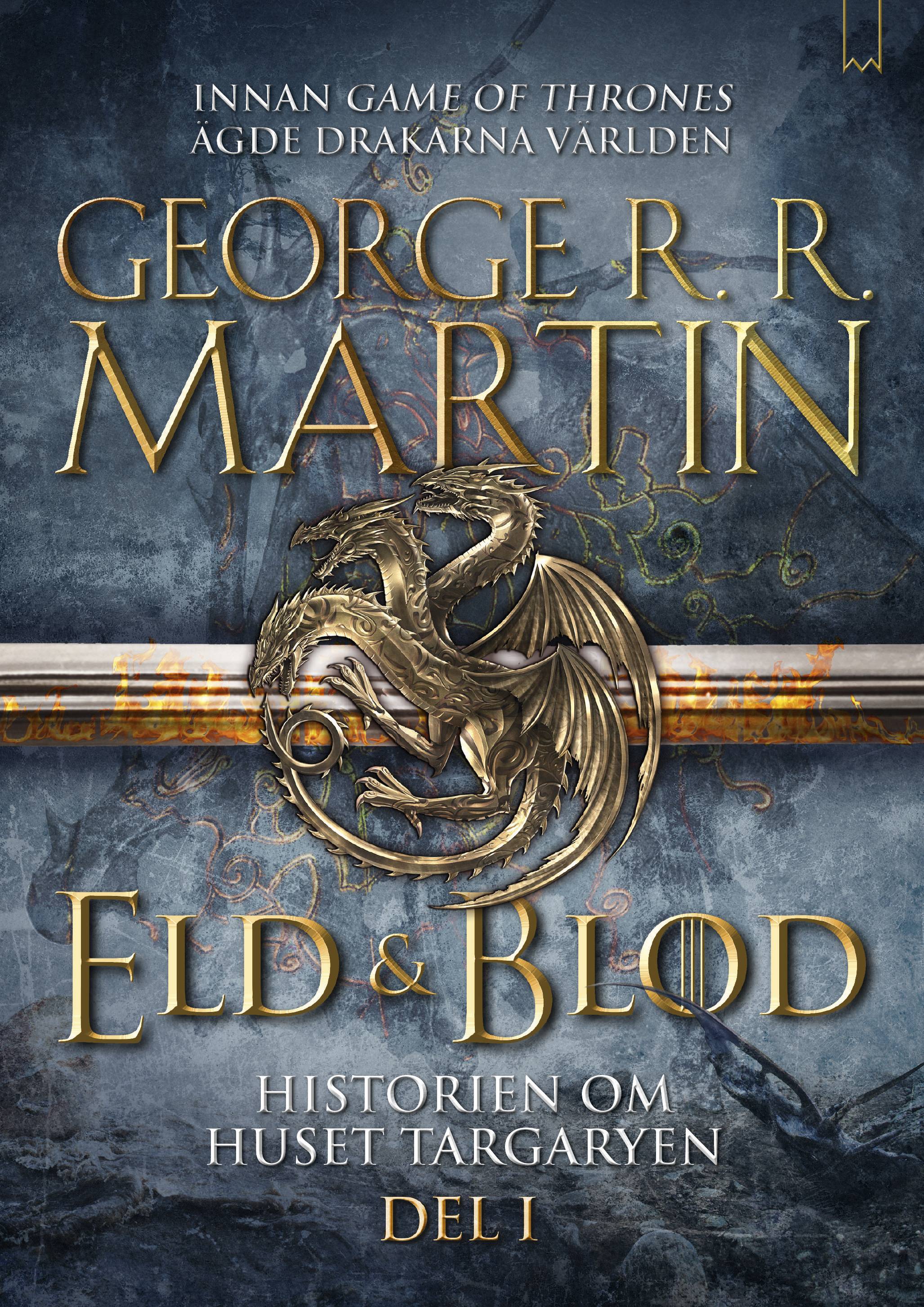 Eld & blod : historien om huset Targaryen. Del I