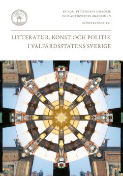 Litteratur, konst och politik i välfärdsstatens Sverige