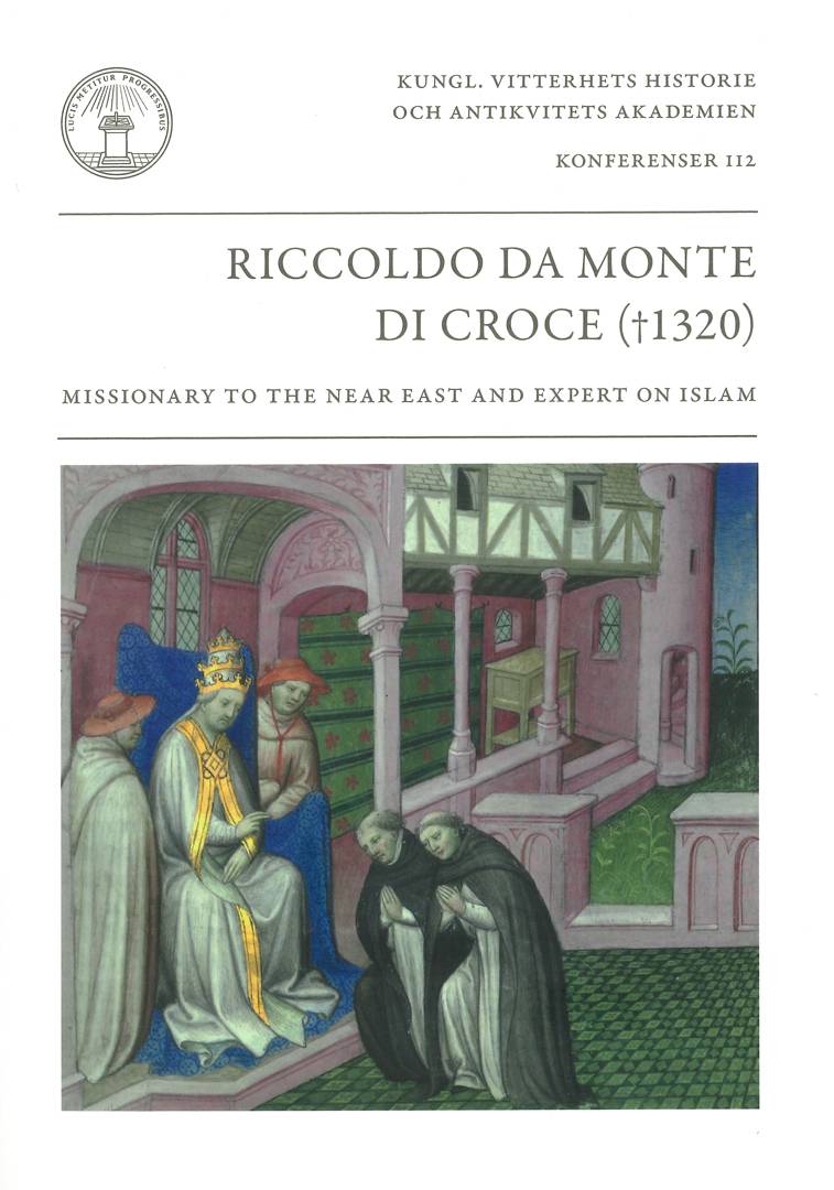 Riccoldo da Monte di Croce (†1320) : missionary to the Near East and expert on Islam