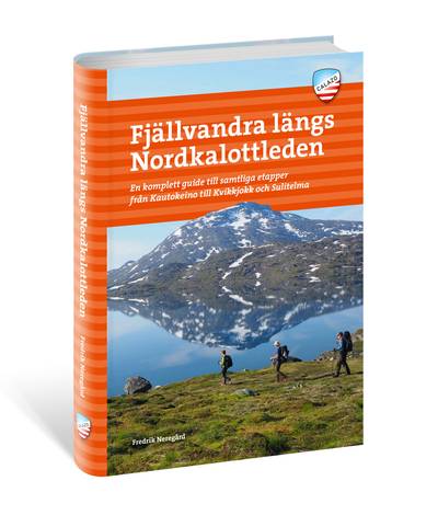 Fjällvandra längs Nordkalottleden : en komplett guide till samtliga etapper från Kautokeino till Kvikkjokk och Sulitjelma