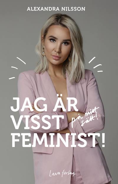 Jag är visst feminist! : på mitt sätt