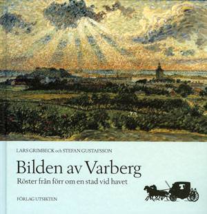 Bilden av Varberg  röster från förr om en stad vid havet