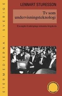 Tv som undervisningsteknologi : exemplet Linköpings tekniska högskola