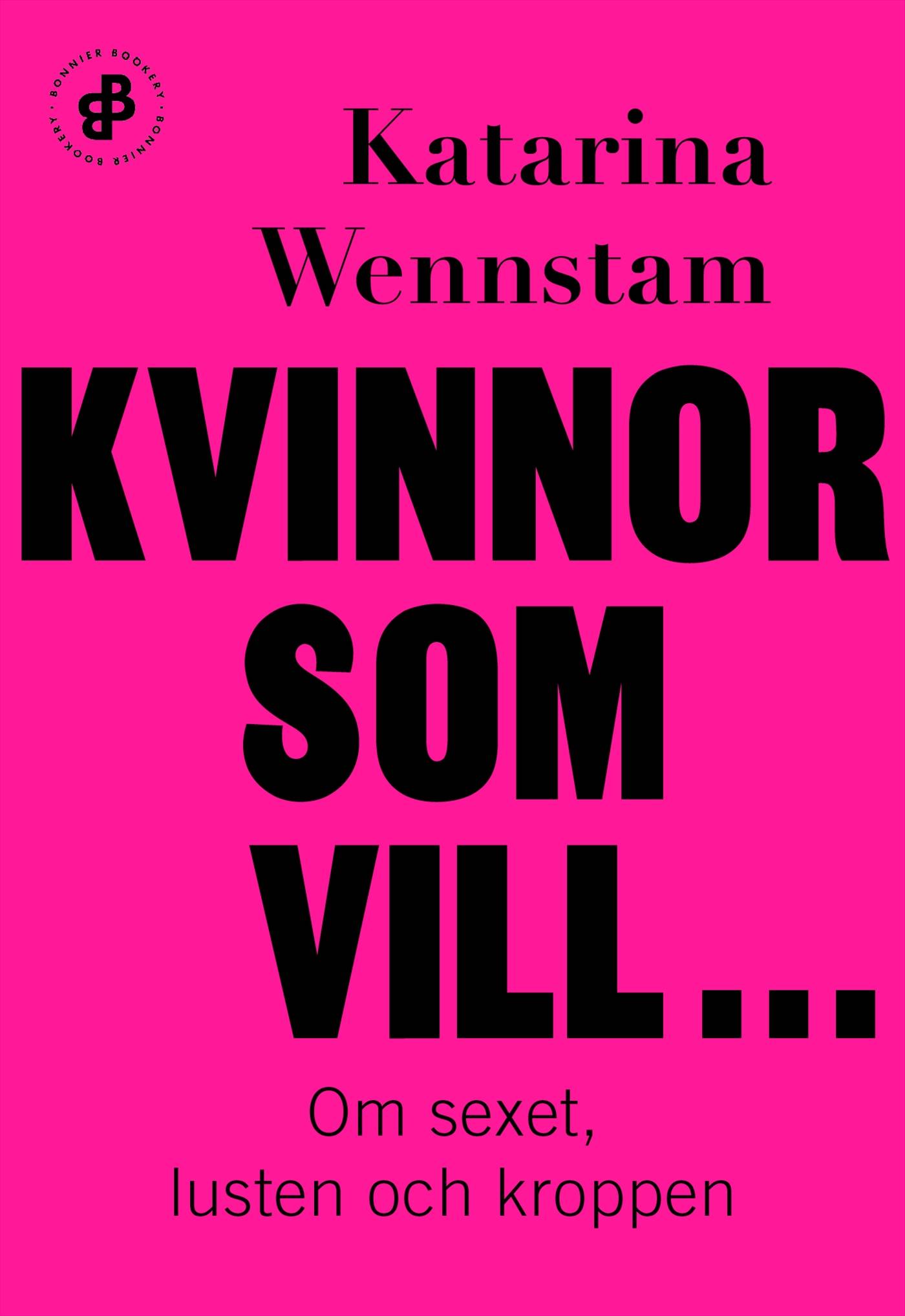 Kvinnor som vill ... : om sexet, lusten och kroppen