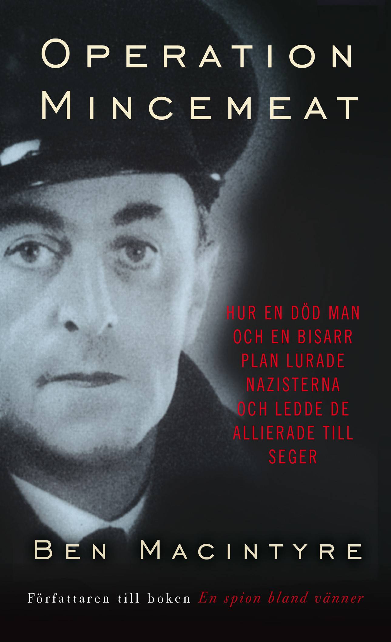 Operation Mincemeat : hur en död man och en bisarr plan lurade nazisterna